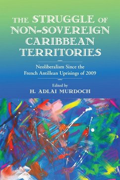 The Struggle of Non-Sovereign Caribbean Territories: Neoliberalism Since the French Antillean Uprisings of 2009