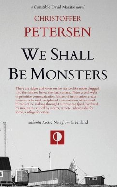 We Shall Be Monsters: The Hunt for a Sadistic Killer in the Arctic - Petersen, Christoffer