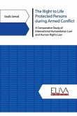 The Right to Life Protected Persons during Armed Conflict: A Comparative Study of International Humanitarian Law and Human Rights Law
