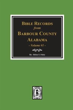 Bible Records of Barbour County, Alabama. Volume #1 - Foley, Helen S