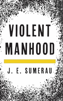 Violent Manhood - Sumerau, J. E.