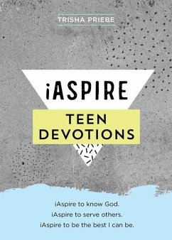 Cover Iaspire Teen Devotions: Iaspire to Know God. Iaspire to Serve Others. Iaspire to Be the Best I Can Be.