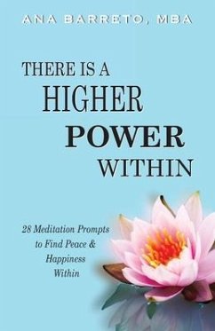 There is a Higher Power Within: 28 Meditation Prompts to Find Peace & Happiness Within - Barreto, Ana