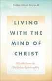 Living with the Mind of Christ: Mindfulness in Christian Spirituality