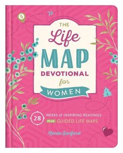 Life Map Devotional for Women: 28 Weeks of Inspiring Readings Plus Guided Life Maps - Sanford, Renee