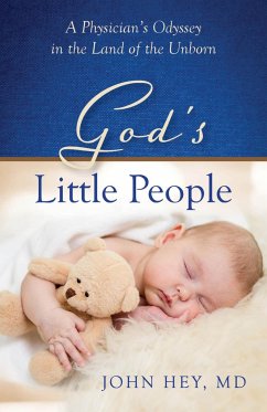 God's Little People: A Physician's Odyssey in the Land of the Unborn - Hey, Dr. John