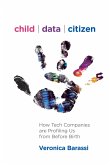 Child Data Citizen: How Tech Companies Are Profiling Us from Before Birth