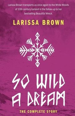 So Wild A Dream: The Complete Story - Brown, Larissa