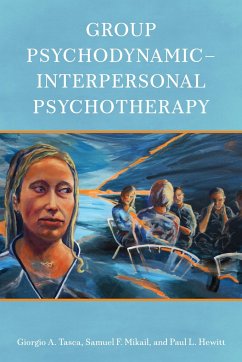 Group Psychodynamic-Interpersonal Psychotherapy - Tasca, Giorgio A.; Mikail, Samuel F.; Hewitt, Paul L.