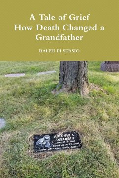 A Tale of Grief How Death Changed a Grandfather - Di Stasio, Ralph