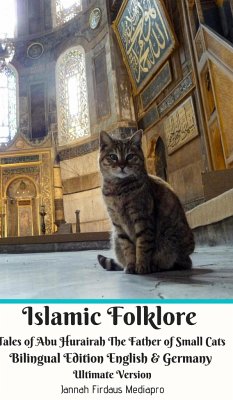 Islamic Folklore Tales of Abu Hurairah The Father of Small Cats Bilingual Edition English and Germany Ultimate Version - Mediapro, Jannah Firdaus