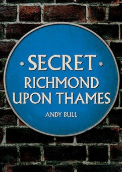 Secret Richmond upon Thames - Bull, Andy