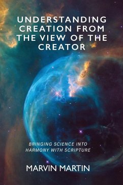 Understanding Creation From The View of The Creator - Martin, Marvin