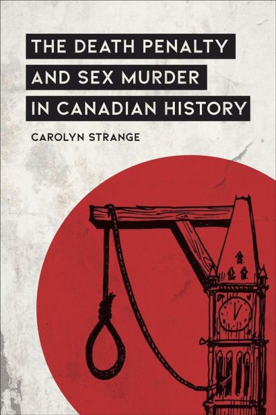 The Death Penalty and Sex Murder in Canadian History The Death Penalty and Sex Murder in Canadian History