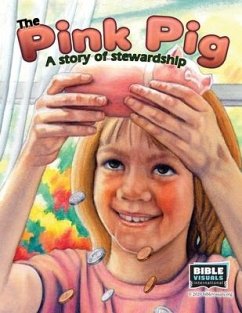 The Pink Pig: A Story of Stewardship - Carvin, Rose-Mae; International, Bible Visuals