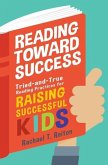 Reading Toward Success: Tried-and-True Reading Practices for Raising Successful Kids