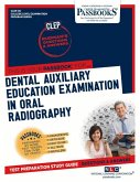 Dental Auxiliary Education Examination in Oral Radiography (Clep-49): Passbooks Study Guide Volume 49