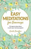 Easy Meditations for Grownups: 30 ways to slow down and calm your nervous system