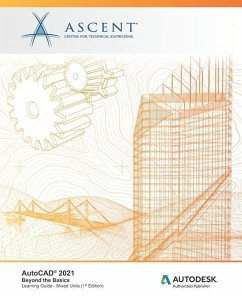 AutoCAD 2021: Beyond the Basics (Mixed Units): Autodesk Authorized Publisher - Ascent -. Center For Technical Knowledge