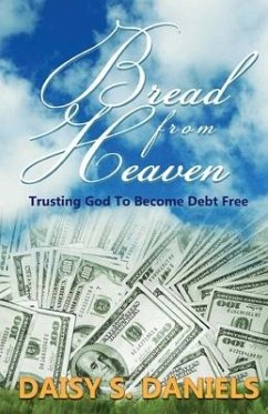 Bread From Heaven: Trusting God To Become Debt Free - Daniels, Daisy S.