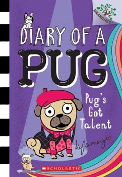 Pug's Got Talent: A Branches Book (Diary of a Pug #4) - May, Kyla