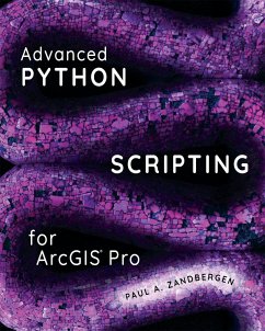 Advanced Python Scripting for ArcGIS Pro - Zandbergen, Paul A.