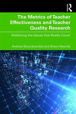 The Metrics of Teacher Effectiveness and Teacher Quality Research - Skourdoumbis, Andrew; Rawolle, Shaun