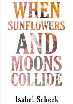 When Sunflowers and Moons Collide - Scheck, Isabel