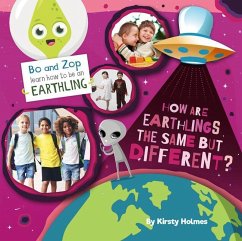 How Are Earthlings the Same But Different? - Holmes, Kirsty