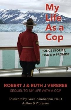 My Life As A Cop: Police Stories, PTSD & A Promise - Verbree, Ruth; Verbree, Robert