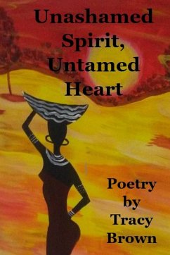 Unashamed Spirit, Untamed Heart - Brown, Tracy