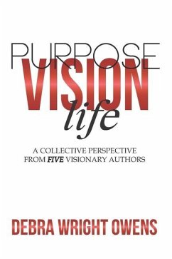 Life, Vision, Purpose: A Collective Perspective From Five Visionary Authors - Woods, Beverly Vann; Gipson, Sharon; Gray, Adrienne