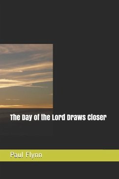 The Day of the Lord Draws Closer - Flynn, Paul