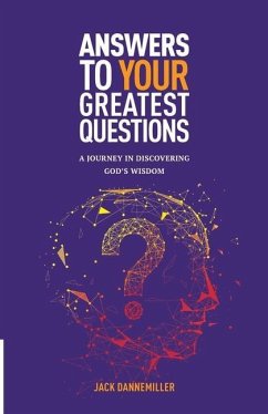 Answers to Your Greatest Questions: A Journey in Discovering God's Wisdom - Dannemiller, Jack