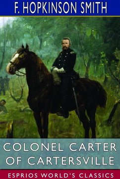 Colonel Carter of Cartersville (Esprios Classics) - Smith, F. Hopkinson