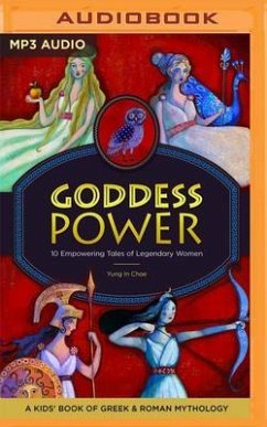 Goddess Power: 10 Empowering Tales of Legendary Women - In Chae, Yung