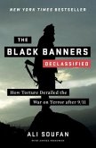 The Black Banners (Declassified): How Torture Derailed the War on Terror After 9/11
