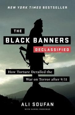 The Black Banners (Declassified): How Torture Derailed the War on Terror After 9/11 - Soufan, Ali
