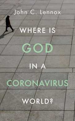 Where Is God in a Coronavirus World? - Lennox, John