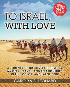 To Israel, With Love: A Journey of Discovery in History, Mystery, Travel, and Relationships, in Full Color and Large Print. - Leonard, Carolyn B.
