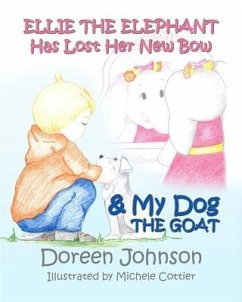Ellie the Elephant Has Lost Her New Bow & My Dog The Goat - Johnson, Doreen Renee