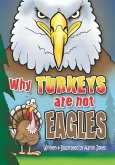 Why Turkeys are not EAGLES