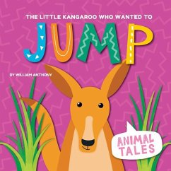 The Little Kangaroo Who Wanted to Jump - Anthony, William