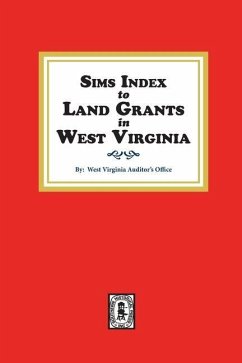 Sims Index to Land Grants in West Virginia - Auditor's Office, West Virginia