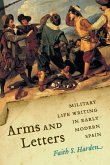 Arms and Letters: Military Life Writing in Early Modern Spain