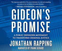 Gideon's Promise: A Public Defender Movement to Transform Criminal Justice - Rapping, Jonathan