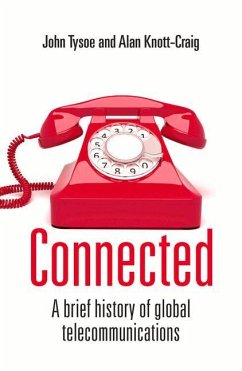 Connected: A Brief History of Global Telecommunications - Tysoe, John