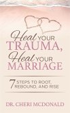 Heal Your Trauma, Heal Your Marriage (eBook, ePUB) Heal Your Trauma, Heal Your Marriage (eBook, ePUB)