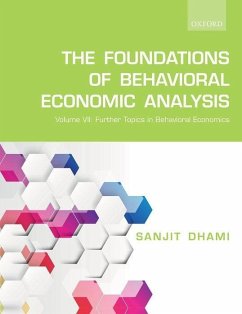 The Foundations of Behavioral Economic Analysis: Volume VII: Further Topics in Behavioral Economics - Dhami, Sanjit