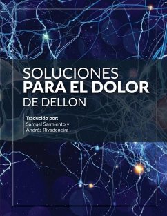 Soluciones para el Dolor: Primera Edición en Español - Dellon, Lee